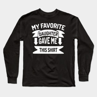 My Favorite Daughter gave me this Long Sleeve T-Shirt